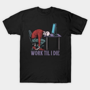 Work Till I Die T-Shirt